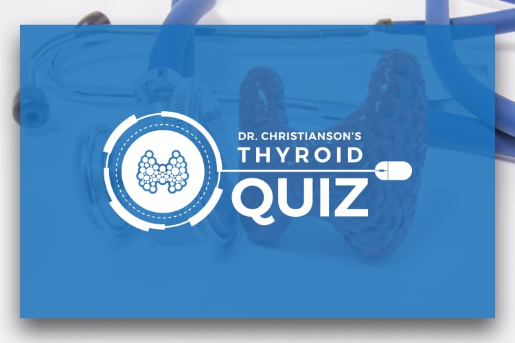 Dr. Christianson's Thyroid Quiz
